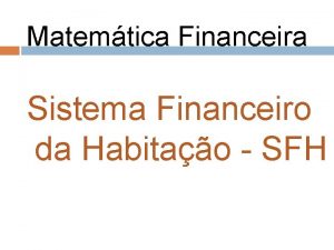 Matemtica Financeira Sistema Financeiro da Habitao SFH Matemtica