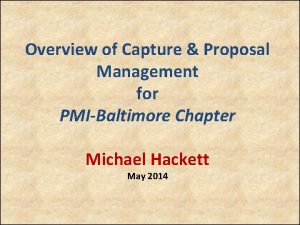 Overview of Capture Proposal Management for PMIBaltimore Chapter