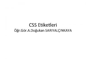 CSS Etiketleri r Gr A Doukan SARIYALINKAYA KONU