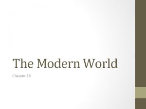 The Modern World Chapter 18 The Changing World