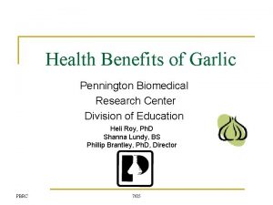 Health Benefits of Garlic Pennington Biomedical Research Center