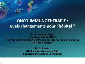 ONCOIMMUNOTHERAPIE quels changements pour lhpital Pr A Vergnengre