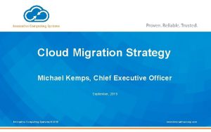 Cloud Migration Strategy Michael Kemps Chief Executive Officer
