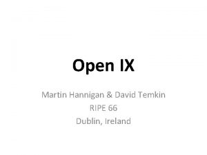 Open IX Martin Hannigan David Temkin RIPE 66