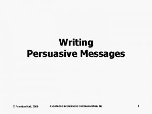 Writing Persuasive Messages Prentice Hall 2008 Excellence in