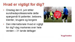 Hvad er vigtigt for dig Onsdag den 6