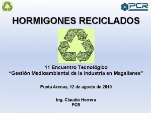 HORMIGONES RECICLADOS 11 Encuentro Tecnolgico Gestin Medioambiental de