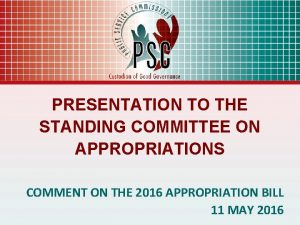 PRESENTATION TO THE STANDING COMMITTEE ON APPROPRIATIONS COMMENT