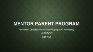 MENTOR PARENT PROGRAM No Parent Left Behind Acknowledging