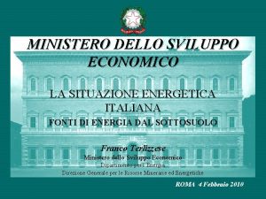 MINISTERO DELLO SVILUPPO ECONOMICO LA SITUAZIONE ENERGETICA ITALIANA