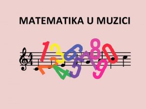 MATEMATIKA U MUZICI Kako su zapravo povezane matematika