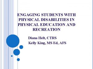 ENGAGING STUDENTS WITH PHYSICAL DISABILITIES IN PHYSICAL EDUCATION