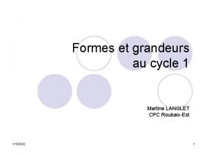 Formes et grandeurs au cycle 1 Martine LANGLET