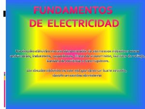 FUNDAMENTOS DE ELECTRICIDAD Un circuito elctrico es una