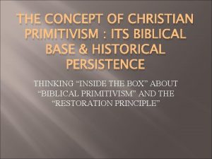 THE CONCEPT OF CHRISTIAN PRIMITIVISM ITS BIBLICAL BASE