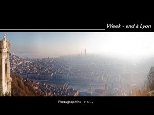 Week end Lyon Photographies P Mary Les bords