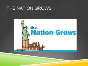 THE NATION GROWS EXPLORING THE FRONTIER Land in