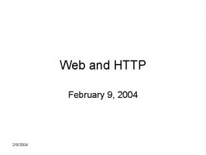 Web and HTTP February 9 2004 292004 Assignments