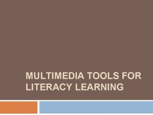 MULTIMEDIA TOOLS FOR LITERACY LEARNING Affordances of i