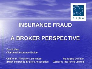 INSURANCE FRAUD A BROKER PERSPECTIVE David Meur Chartered