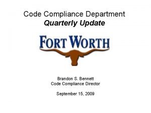 Code Compliance Department Quarterly Update Brandon S Bennett