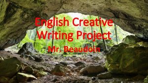 English Creative Writing Project Mr Beaudoin Creative Writing