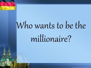 Who wants to be the millionaire The first