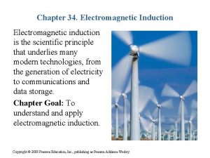 Chapter 34 Electromagnetic Induction Electromagnetic induction is the