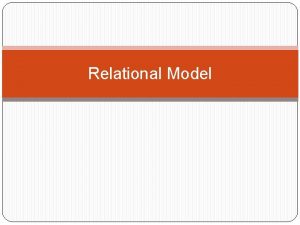 Relational Model Example of a Relation attributes or