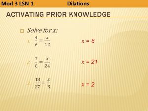 Mod 3 LSN 1 Dilations ACTIVATING PRIOR KNOWLEDGE