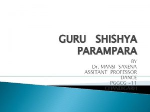 GURU SHISHYA PARAMPARA BY Dr MANSI SAXENA ASSITANT