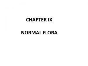 CHAPTER IX NORMAL FLORA ACKNOWLEDGMENT ADDIS ABABA UNIVERSITY