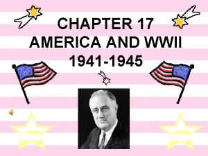 CHAPTER 17 AMERICA AND WWII 1941 1945 Pearl