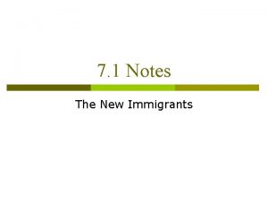 7 1 Notes The New Immigrants Millions Come