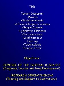 TDR Target Diseases Malaria Schistosomiasis African Sleeping Sickness