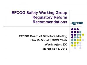 EFCOG Safety Working Group Regulatory Reform Recommendations EFCOG