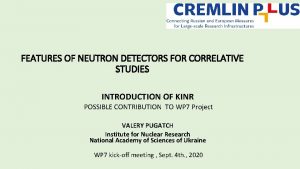 FEATURES OF NEUTRON DETECTORS FOR CORRELATIVE STUDIES INTRODUCTION