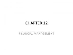 CHAPTER 12 FINANCIAL MANAGEMENT 12 1 Financial Planning