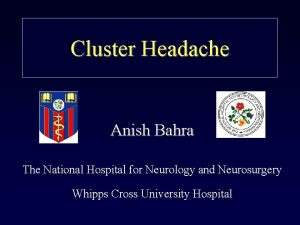 Cluster Headache Anish Bahra The National Hospital for
