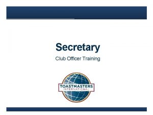 Secretary Club Officer Training Agenda www toastmasters org