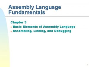 Assembly Language Fundamentals Chapter 3 n Basic Elements