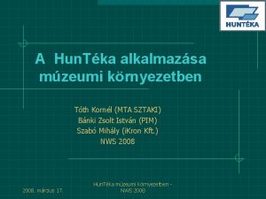 A Hun Tka alkalmazsa mzeumi krnyezetben Tth Kornl