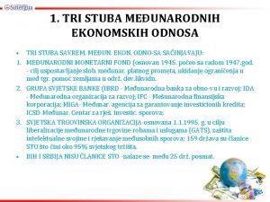 1 TRI STUBA MEUNARODNIH EKONOMSKIH ODNOSA TRI STUBA