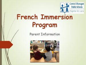 French Immersion Program Parent Information ELEMENTARY SCHOOLS offering