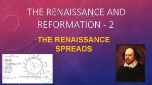 THE RENAISSANCE AND REFORMATION 2 THE RENAISSANCE SPREADS