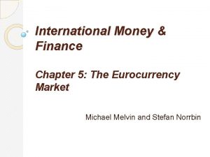 International Money Finance Chapter 5 The Eurocurrency Market