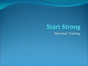 Start Strong Interview Training Start Strong Program Description