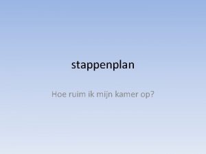 stappenplan Hoe ruim ik mijn kamer op mijn