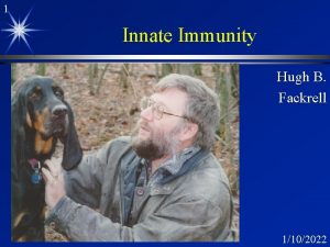 1 Innate Immunity Hugh B Fackrell 1102022 2