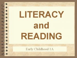 LITERACY and READING Early Childhood 1 A READING